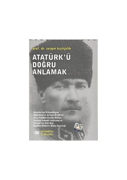 Atatürk'Ü Doğru Anlamak-Sezgin Kızılçelik