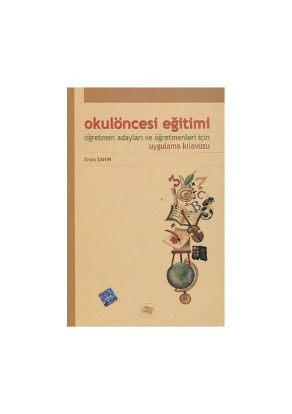 Okul Öncesi Eğitimi Öğretmen Adayları Ve Öğretmenleri İçin Uygulama Kılavuzu