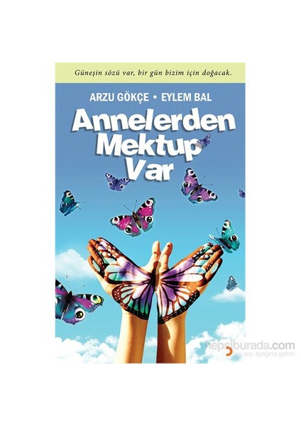 Annelerden Mektup Var - Güneşin Sözü Var, Bir Gün Bizim İçin Doğacak-Arzu Gökçe