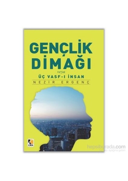 Gençlik Dimağı Veya Üç Vasf-I İnsan-Nezir Ergenç