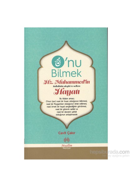 O’Nu Bilmek (Hz.Muhammed S.A.V.’İn Hayatı)-Ahmet Cemil Akıncı