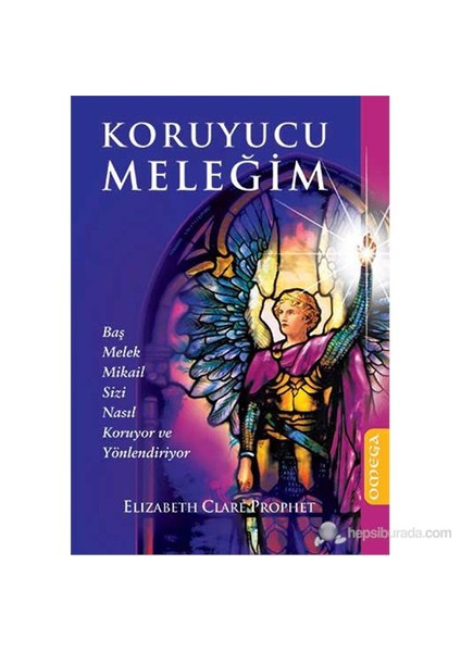 Koyurucu Meleğim-Elizabeth Clare Prophet