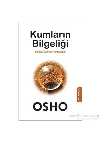 Kumların Bilgeliği - Sufizm Üzerine Konuşmalar-Osho (Bhagwan Shree Rajneesh)