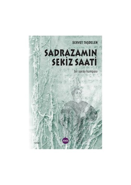 Sadrazamın Sekiz Saati: Bir Saray Kumpası-Servet Taşdelen