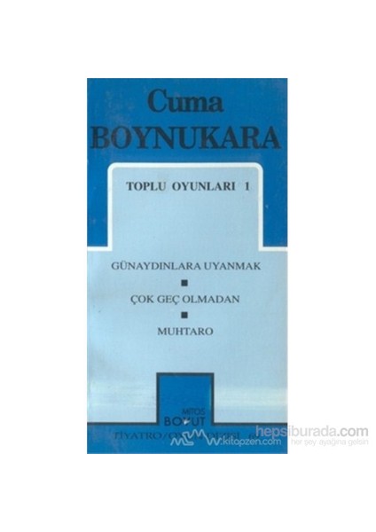 Toplu Oyunları 1 Günaydınlara Uyanmak / Çok Geç Olmadan / Muhtaro-Cuma Boynukara