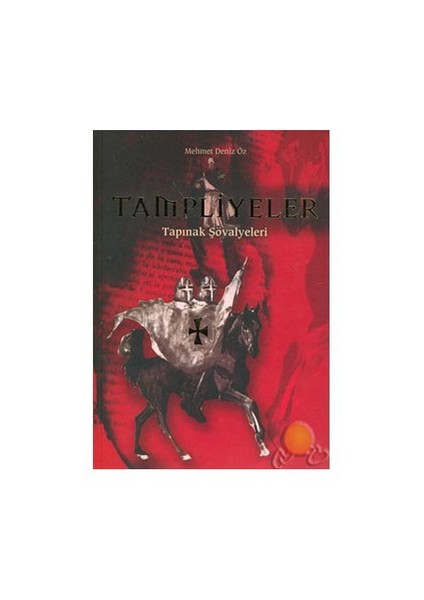 Tampliyeler , Tapınak Şövalyeleri ( Mehmet Deniz Öz )