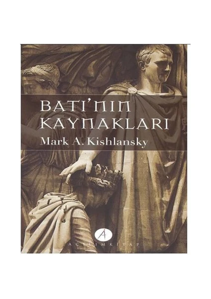 Açılım Kitap Batının Kaynakları 1. Cilt-Mark A. Kishlansky