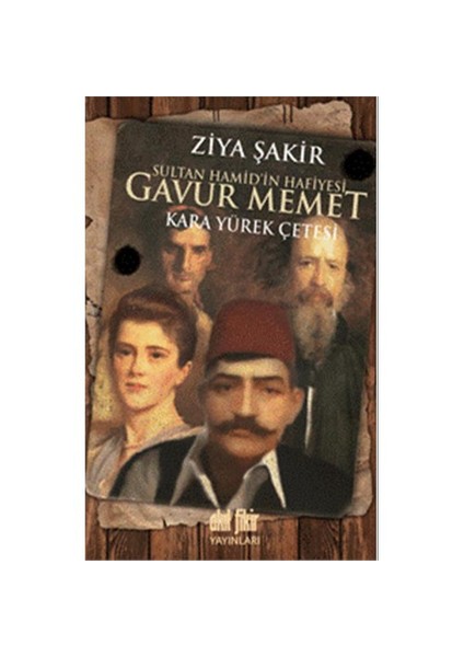 Kan Sultan Hamid’in Hafiyesi Gavur Memet - Ziya Şakir