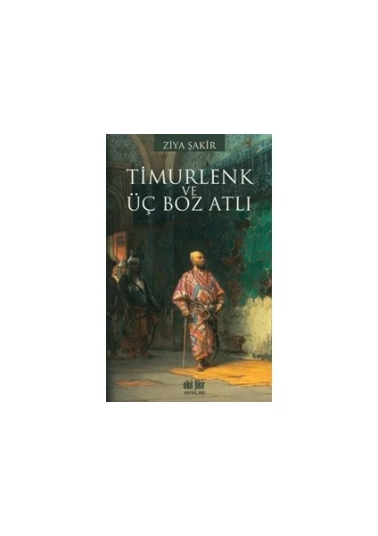 Timurlenk ve Üç Boz Atlı - Ziya Şakir