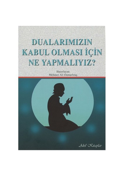 Dualarımızın Kabul Olması İçin Ne Yapmalıyız?-Mehmet Ali Damarlıtaş