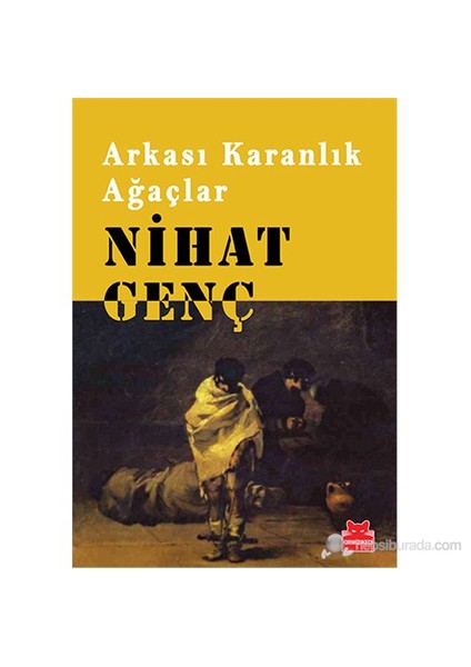 Arkası Karanlık Ağaçlar - Nihat Genç