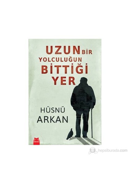 Uzun Bir Yolculuğun Bittiği Yer-Hüsnü Arkan