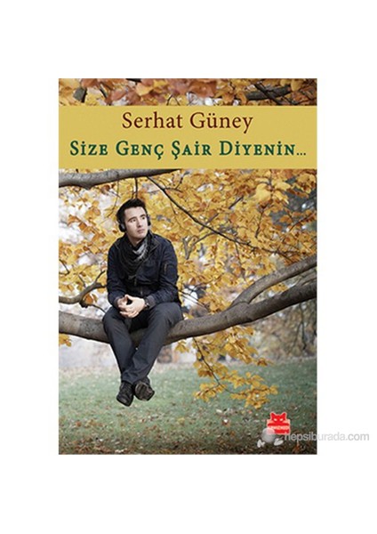Size Genç Şair Diyenin... - Serhat Güney