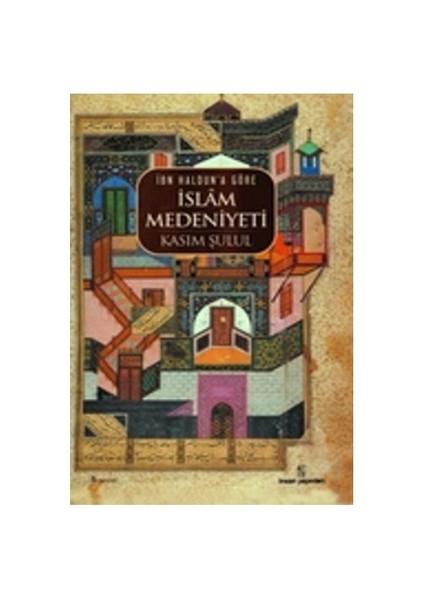 İbn Haldun'a Göre İslam Medeniyeti