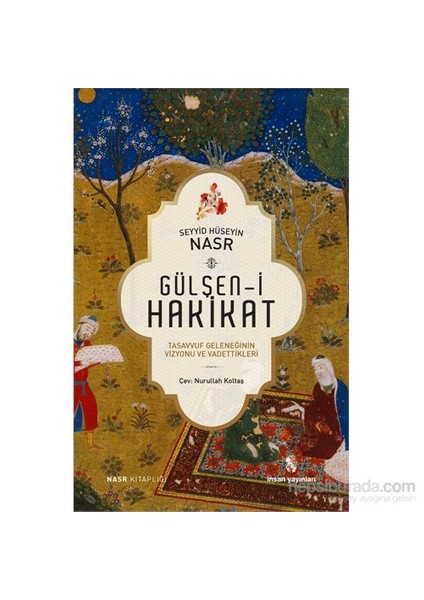 Gülşen-İ Hakikat: Tasavvuf Geleneğinin Vizyonu Ve Vadettikleri