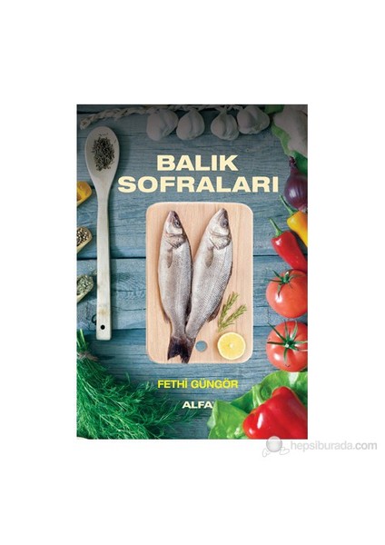 Balık Sofraları - (Çorbalar – Salatalar - Soslar) (Ciltli) - Fethi Güngör