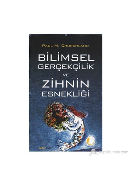 Bilimsel Gerçekçilik Ve Zihin Esnekliği-Paul M. Churchland