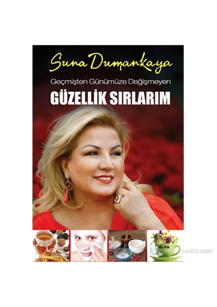 Geçmişten Günümüze Değişmeyen Güzellik Sırlarım - Suna Dumankaya