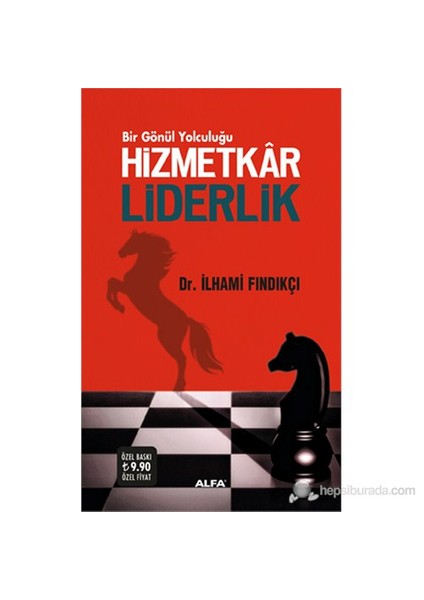 Hizmetkâr Liderlik (Bir Gönül Yolcuğulu)-İlhami Fındıkçı