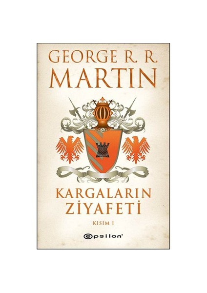 Kargaların Ziyafeti : Kısım 1 - George R. R. Martin