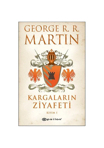 Kargaların Ziyafeti : Kısım 1 - George R. R. Martin