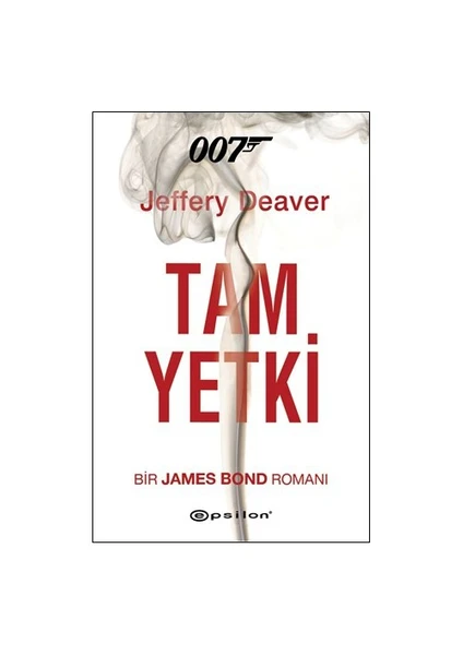 Tam Yetki: 007 Bir James Bond Romanı - Jeffery Deaver