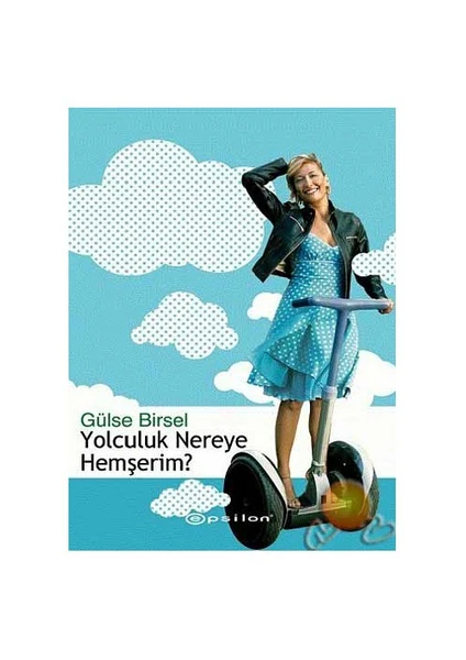 Yolculuk Nereye Hemşerim?-Gülse Birsel