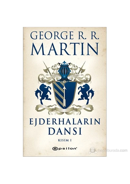 Buz ve Ateşin Şarkısı 5: Ejderhaların Dansı Kısım 1 - George R. R. Martin