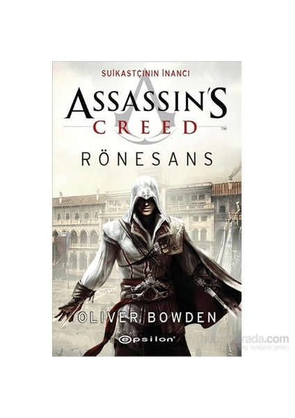 Assassin's Creed Rönesans: Suikastçının İnancı - Oliver Bowden