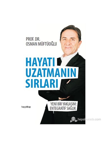 Hayatı Uzatmanın Sırları - Osman Müftüoğlu