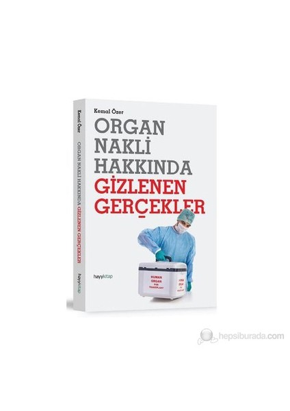 Organ Nakli Hakkında Gizlenen Gerçekler-Kemal Özer