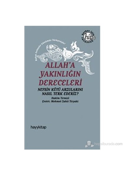 Allah'A Yakınlığın Dereceleri (Nefsin Kötü Arzularını Nasıl Terk Ederiz?)-Hakim Tirmizi