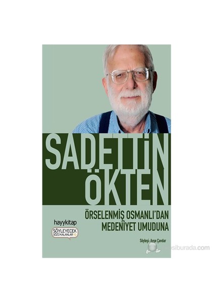 Örselenmiş Osmanlı'Dan Medeniyet Umuduna-Saadettin Ökten