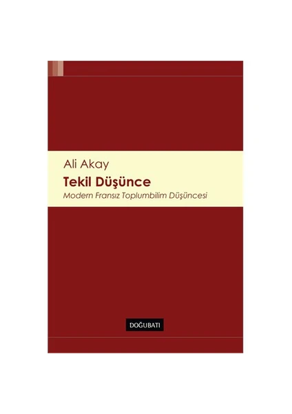 Tekil Düşünce (Modern Fransız Toplumbilim Düşüncesi)-Ali Akay