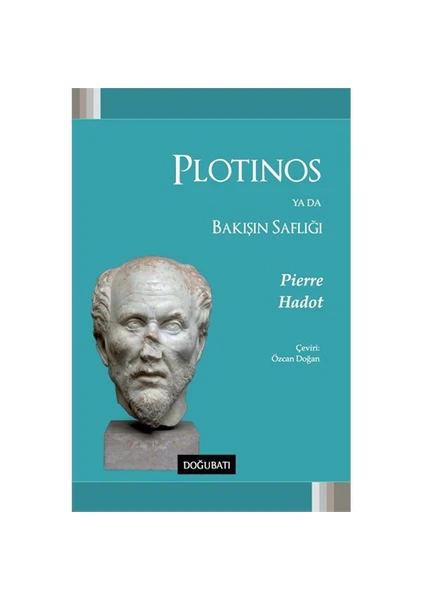 Plotinos Ya Da Bakışın Saflığı-Pierre Hadot