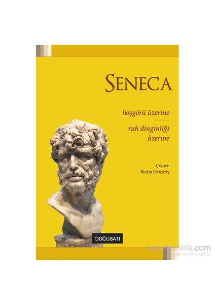 Seneca : Ruh Dinginliği Üzerine-Lucius Annaeus Seneca