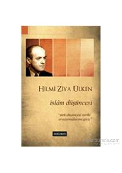 İslâm Düşüncesi “Türk Düşüncesi Tarihi Araştırmalarına Giriş”-Hilmi Ziya Ülken