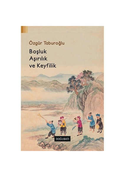 Boşluk, Aşırılık Ve Keyfilik-Özgür Taburoğlu