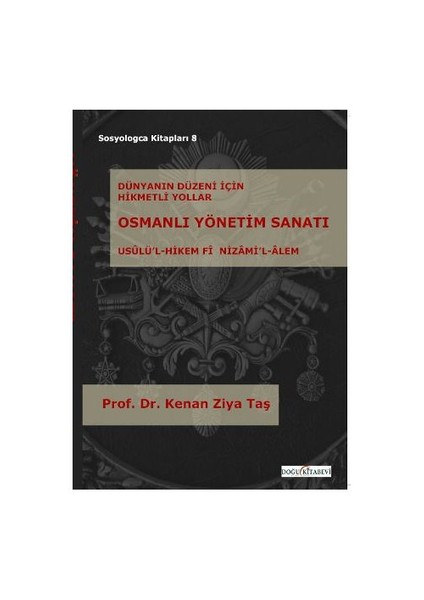 Osmanlı Yönetim Sanatı / Usulü'l- Hikem Fi Nizami'l- Alem