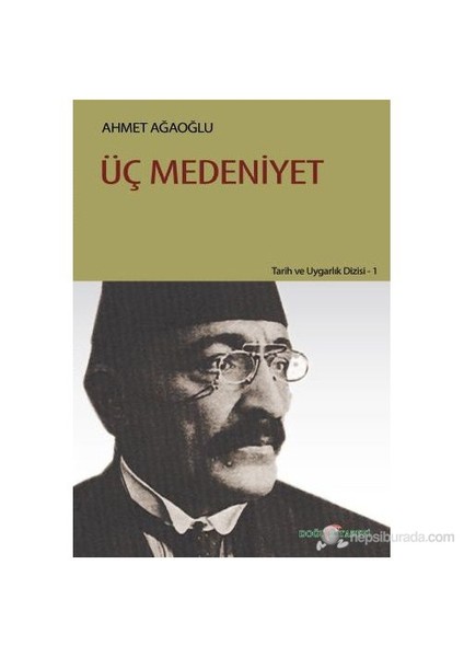 Üç Medeniyet-Ahmet Ağaoğlu