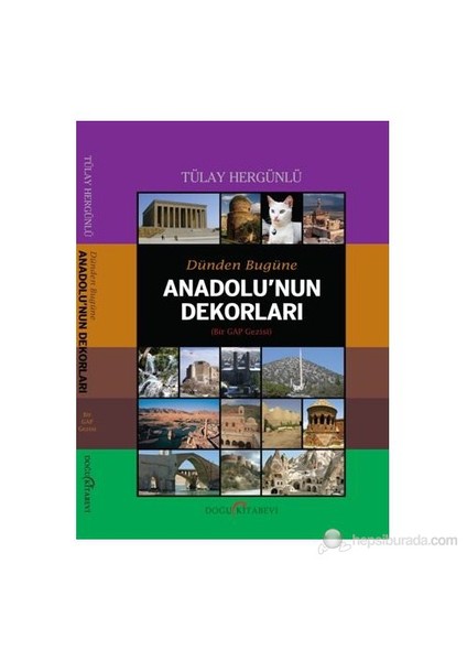 Dünden Bugüne Anadolu’Nun Dekorları-Tülay Hergünlü