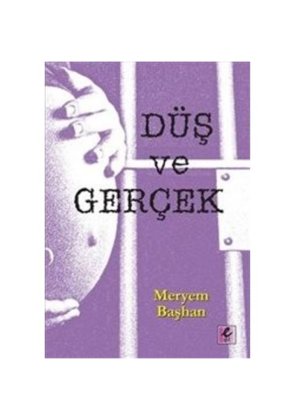 Düş Ve Gerçek-Meryem Başhan