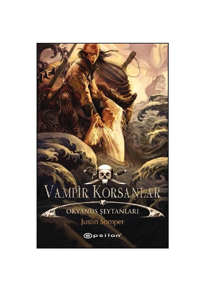 Vampir Korsanlar: Okyanus Şeytanları - Justin Somper