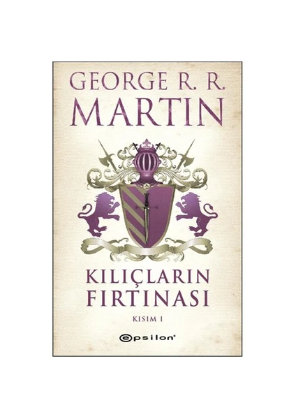 Kılıçların Fırtınası Kısım 1 - George R. R. Martin