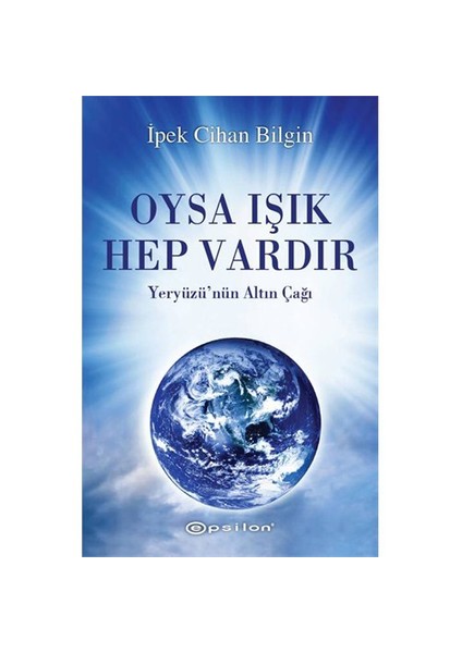 Oysa Işık Hep Vardır - İpek Cihan Bilgin