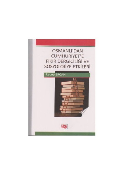Osmanlı'Dan Cumhuriyet'E Fikir Dergiciliği Ve Sosyolojiye Etkileri-Recep Ercan
