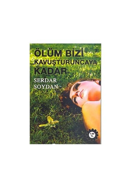 Ölüm Bizi Kavuşturuncaya Kadar - Serdar Soydan