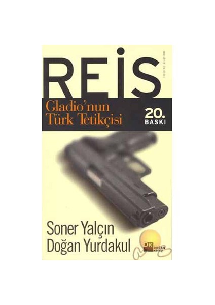 Reis Gladio'nun Türk Tetikçisi - Soner Yalçın