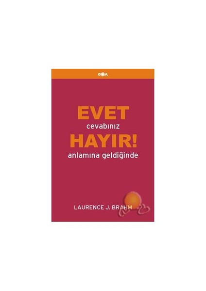 Evet Cevabınız Hayır Anlamına Geldiğinde!-Laurence J. Brahm
