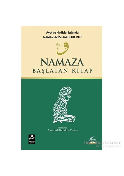 Namaza Başlatan Kitap - Mehmed Bahattin Canbaz